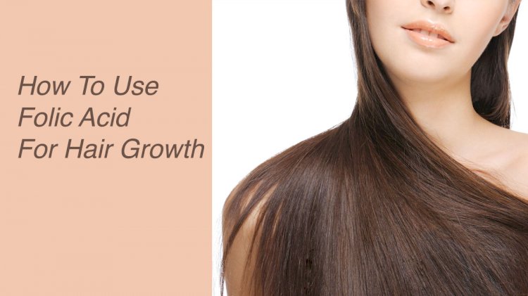 Does Folic Acid Improve Your Hair Growth?